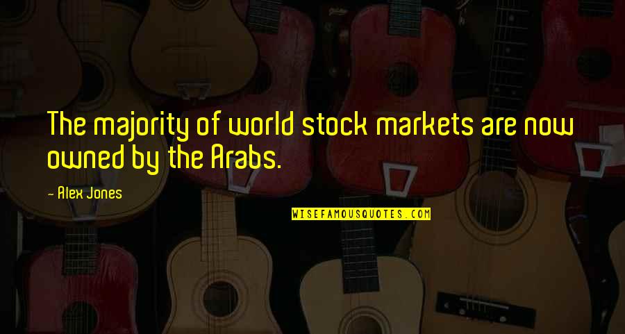 Owned Quotes By Alex Jones: The majority of world stock markets are now