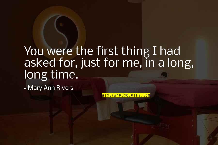 Ownenergy Quotes By Mary Ann Rivers: You were the first thing I had asked