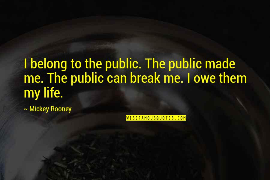 Owner Builders Insurance Quotes By Mickey Rooney: I belong to the public. The public made Owner Builders Insurance Quotes By Mickey Rooney: I belong to the public. The public made