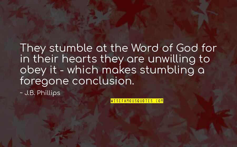 Owner Of A Lonely Heart Quotes By J.B. Phillips: They stumble at the Word of God for Owner Of A Lonely Heart Quotes By J.B. Phillips: They stumble at the Word of God for