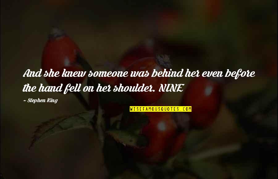 Owner Of My Heart Quotes By Stephen King: And she knew someone was behind her even