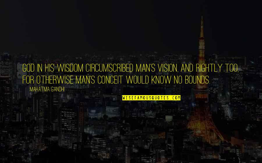 Owners Direct Quotes By Mahatma Gandhi: God in his wisdom circumscribed man's vision, and Owners Direct Quotes By Mahatma Gandhi: God in his wisdom circumscribed man's vision, and
