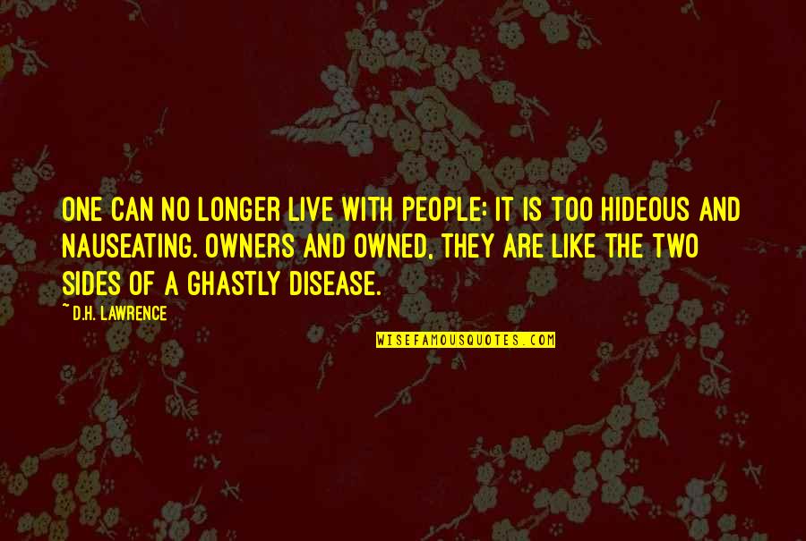 Owners Quotes By D.H. Lawrence: One can no longer live with people: it