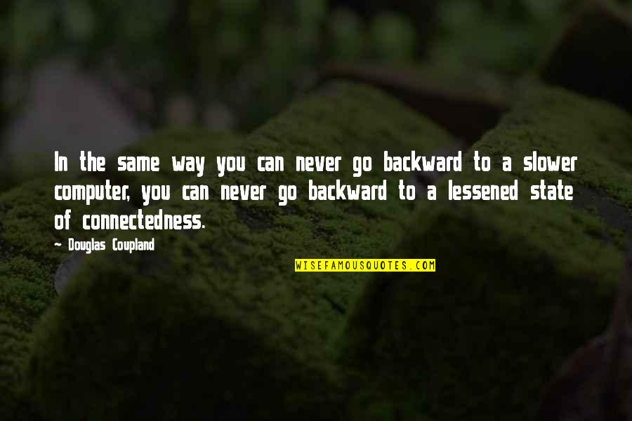 Owneth Quotes By Douglas Coupland: In the same way you can never go