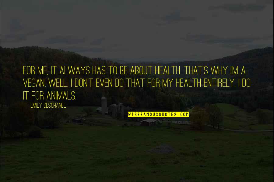 Ownin Quotes By Emily Deschanel: For me, it always has to be about