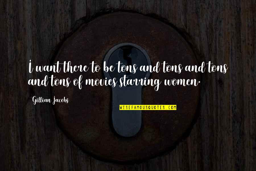 Ownin Quotes By Gillian Jacobs: I want there to be tons and tons