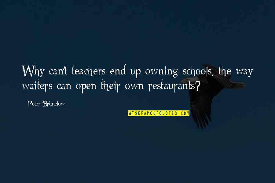 Owning Up Quotes By Peter Brimelow: Why can't teachers end up owning schools, the
