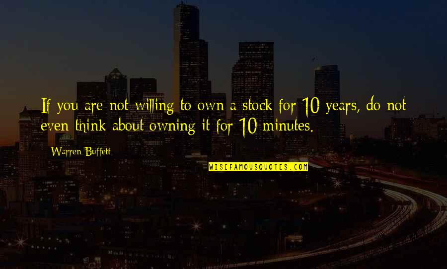 Owning Up Quotes By Warren Buffett: If you are not willing to own a