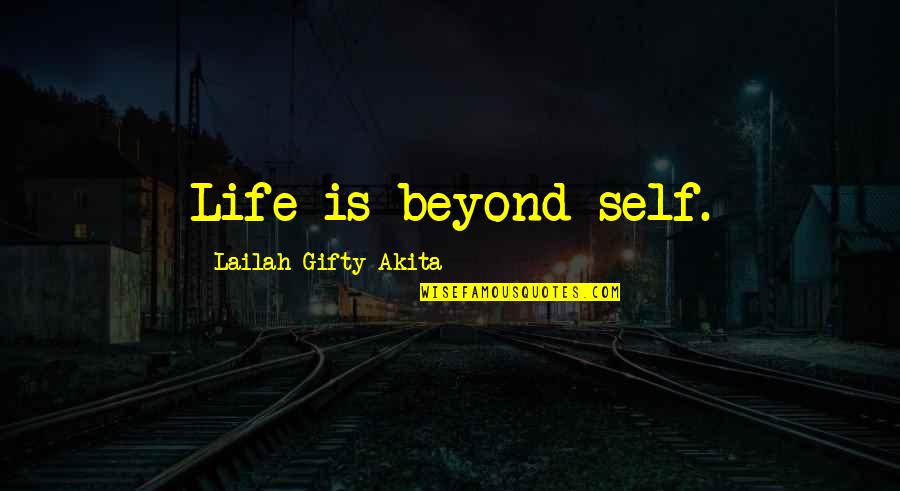 Owren Disease Quotes By Lailah Gifty Akita: Life is beyond self. Owren Disease Quotes By Lailah Gifty Akita: Life is beyond self.