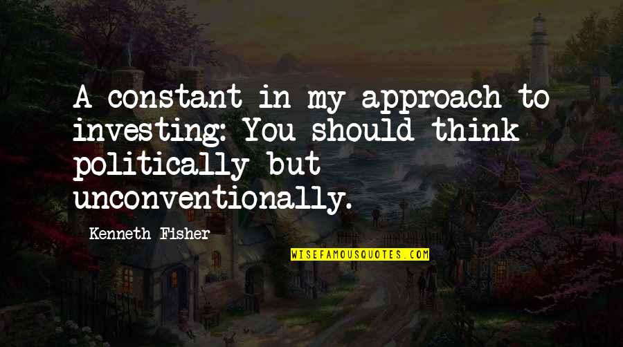 Owsla Watership Quotes By Kenneth Fisher: A constant in my approach to investing: You
