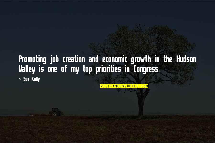 Owuor Worship Quotes By Sue Kelly: Promoting job creation and economic growth in the
