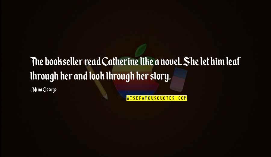 Oxality Quotes By Nina George: The bookseller read Catherine like a novel. She Oxality Quotes By Nina George: The bookseller read Catherine like a novel. She