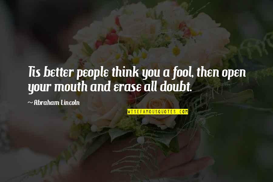 Oxana Dolinka Quotes By Abraham Lincoln: Tis better people think you a fool, then