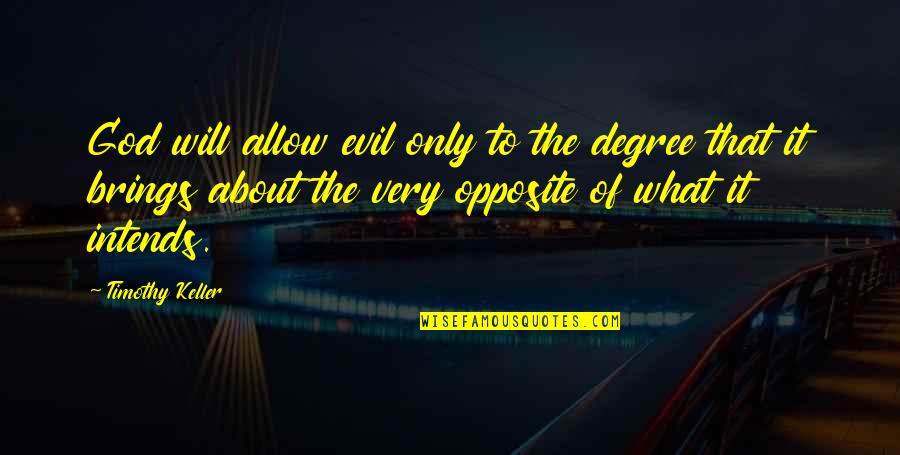 Oxana Streltsova Quotes By Timothy Keller: God will allow evil only to the degree Oxana Streltsova Quotes By Timothy Keller: God will allow evil only to the degree