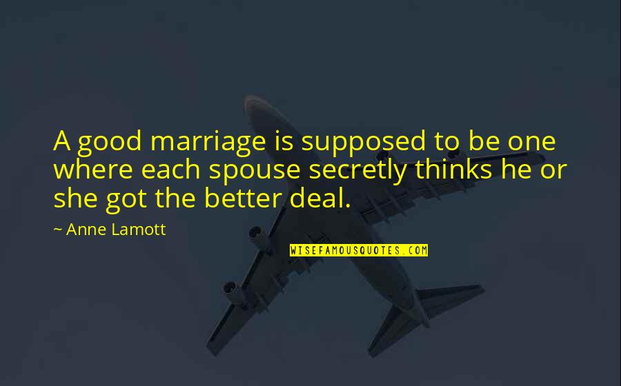 Oxbows Meadows Quotes By Anne Lamott: A good marriage is supposed to be one