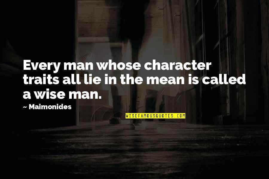 Oxbridge Home Quotes By Maimonides: Every man whose character traits all lie in