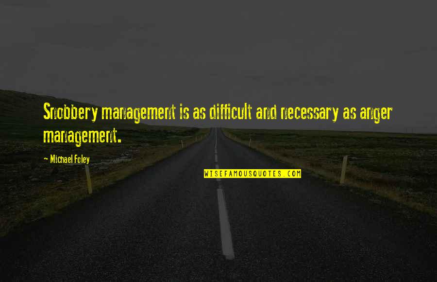 Oxenford Map Quotes By Michael Foley: Snobbery management is as difficult and necessary as