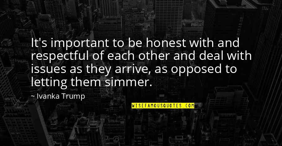 Oxenfurt Quotes By Ivanka Trump: It's important to be honest with and respectful