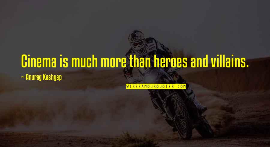 Oxford Versus War Quotes By Anurag Kashyap: Cinema is much more than heroes and villains. Oxford Versus War Quotes By Anurag Kashyap: Cinema is much more than heroes and villains.