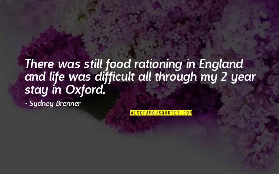 Oxford's Quotes By Sydney Brenner: There was still food rationing in England and