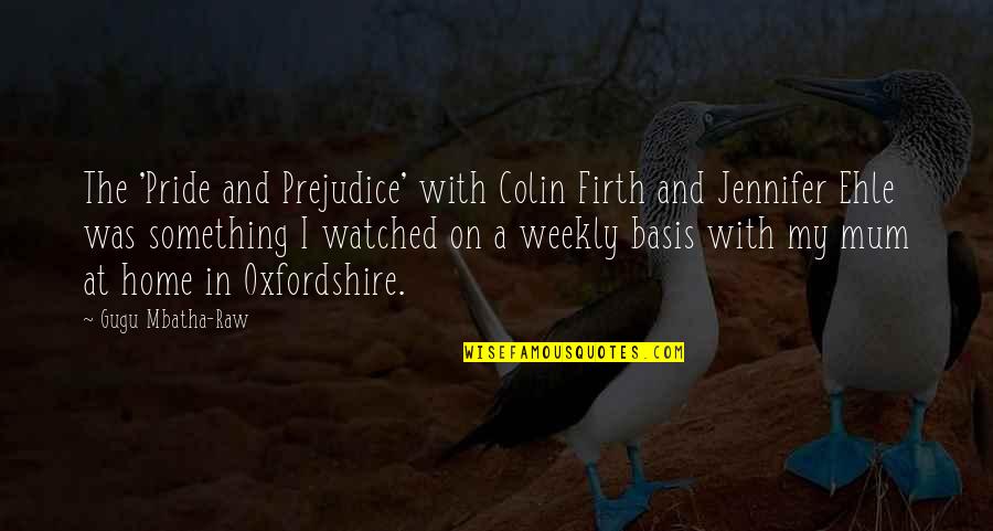 Oxfordshire Quotes By Gugu Mbatha-Raw: The 'Pride and Prejudice' with Colin Firth and