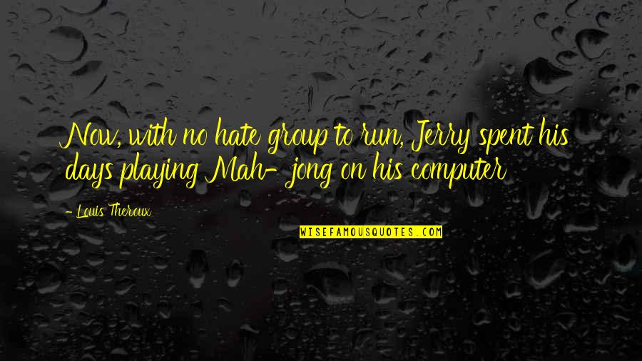 Oxidada En Quotes By Louis Theroux: Now, with no hate group to run, Jerry Oxidada En Quotes By Louis Theroux: Now, with no hate group to run, Jerry