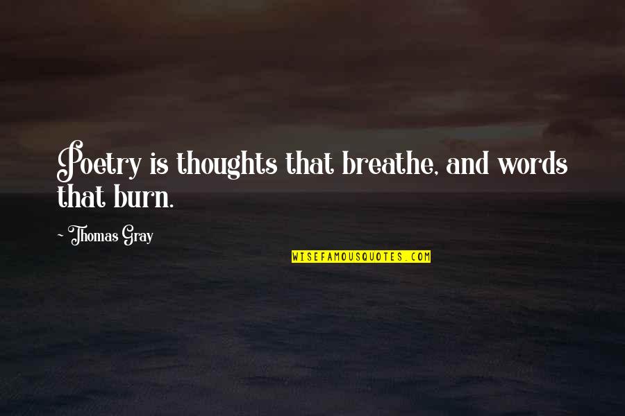 Oxidantes Biologicos Quotes By Thomas Gray: Poetry is thoughts that breathe, and words that Oxidantes Biologicos Quotes By Thomas Gray: Poetry is thoughts that breathe, and words that