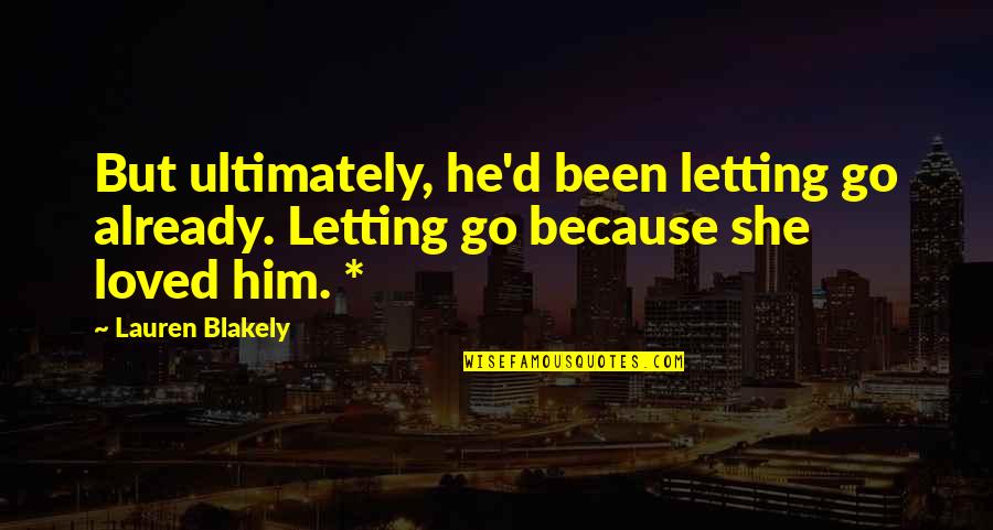 Oxidants And Reductants Quotes By Lauren Blakely: But ultimately, he'd been letting go already. Letting