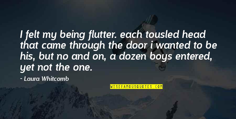 Oxidase Reagent Quotes By Laura Whitcomb: I felt my being flutter. each tousled head