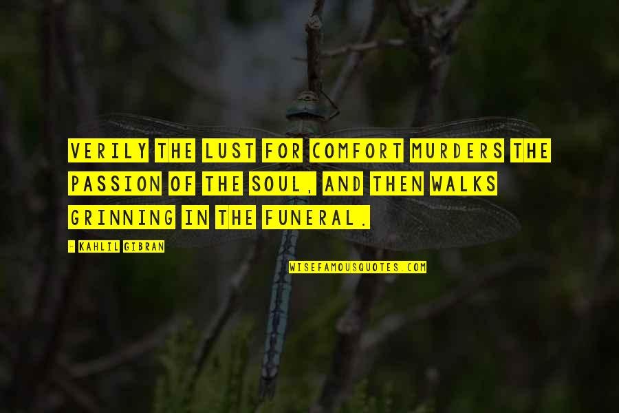 Oxidative Stress Quotes By Kahlil Gibran: Verily the lust for comfort murders the passion