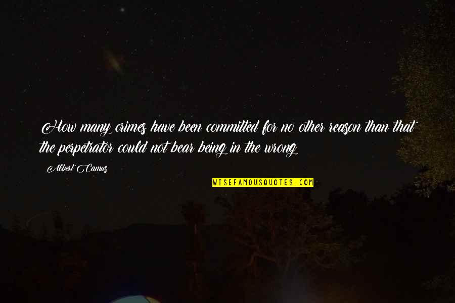 Oxidises Quotes By Albert Camus: How many crimes have been committed for no Oxidises Quotes By Albert Camus: How many crimes have been committed for no