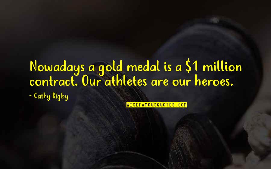 Oxtail Quotes By Cathy Rigby: Nowadays a gold medal is a $1 million