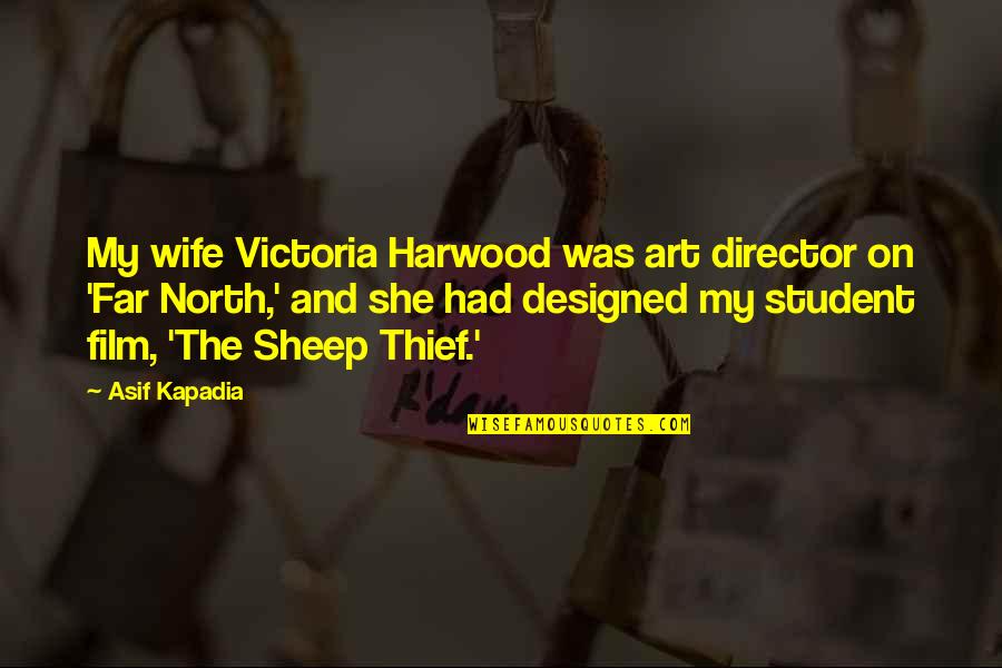 Oxygen Memorable Quotes By Asif Kapadia: My wife Victoria Harwood was art director on