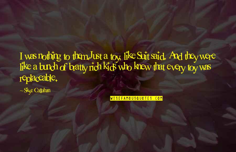Oxygenation Index Quotes By Skye Callahan: I was nothing to them.Just a toy, like Oxygenation Index Quotes By Skye Callahan: I was nothing to them.Just a toy, like