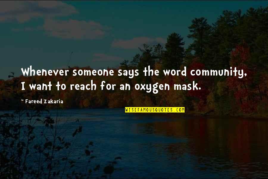 Oxygen's Quotes By Fareed Zakaria: Whenever someone says the word community, I want