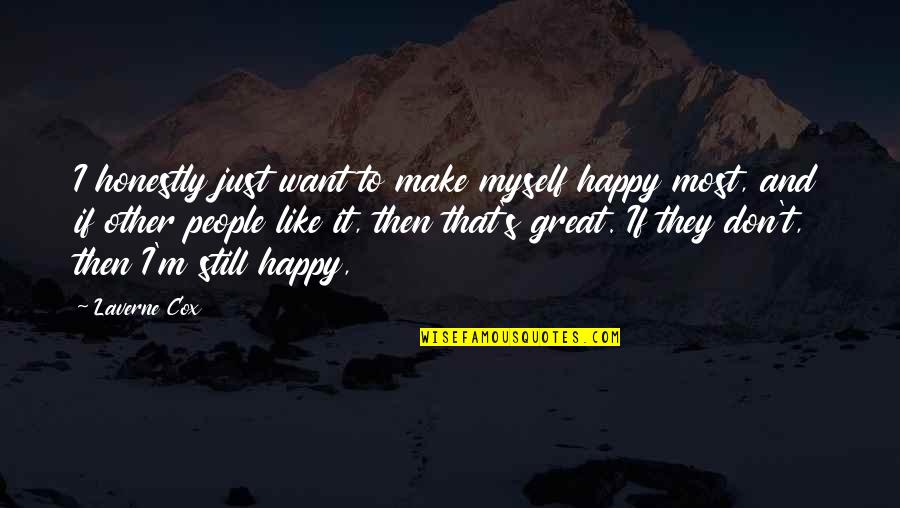 Oxymora Quotes By Laverne Cox: I honestly just want to make myself happy