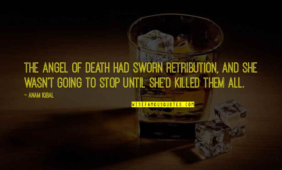 Oxymoronic Decision Quotes By Anam Iqbal: The Angel of Death had sworn retribution, and Oxymoronic Decision Quotes By Anam Iqbal: The Angel of Death had sworn retribution, and