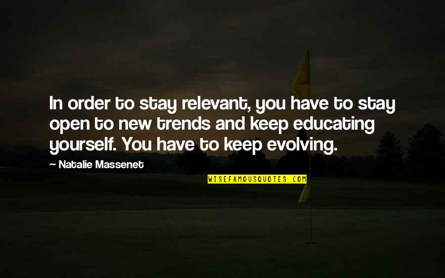 Oxytocin's Quotes By Natalie Massenet: In order to stay relevant, you have to