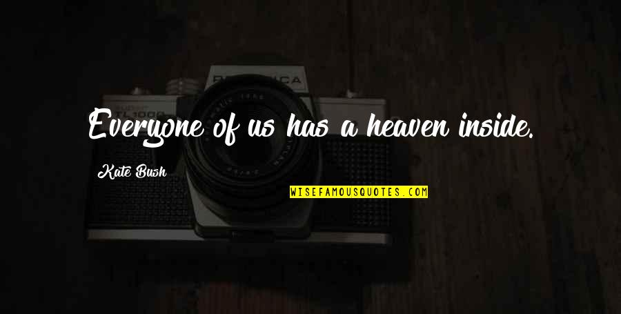 Oyakhilome Messages Quotes By Kate Bush: Everyone of us has a heaven inside.
