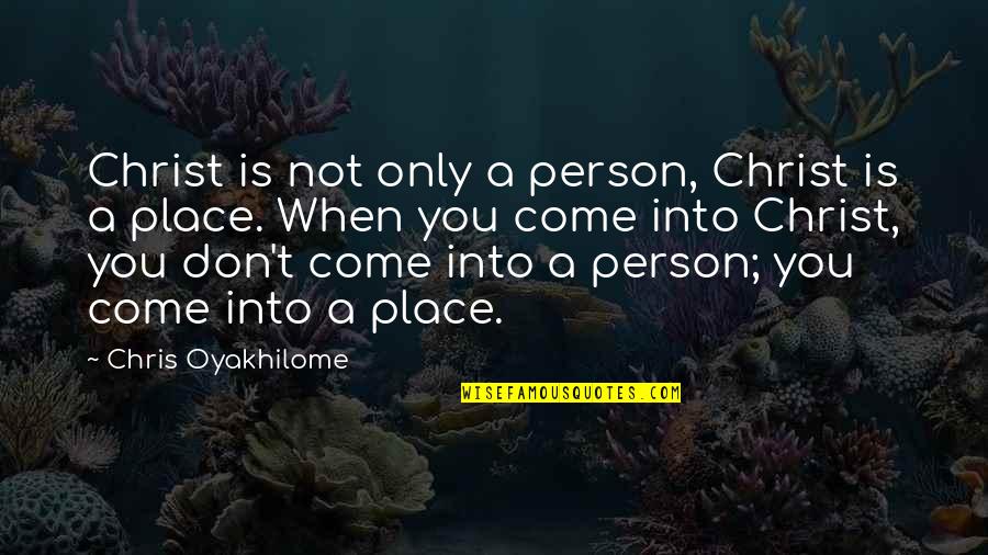 Oyakhilome Quotes By Chris Oyakhilome: Christ is not only a person, Christ is