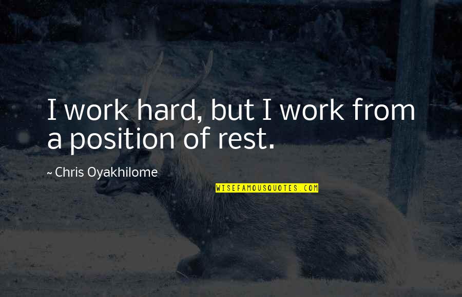 Oyakhilome Quotes By Chris Oyakhilome: I work hard, but I work from a