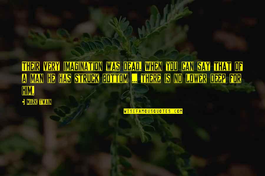 Oyama Karate Quotes By Mark Twain: Their very imagination was dead. When you can Oyama Karate Quotes By Mark Twain: Their very imagination was dead. When you can