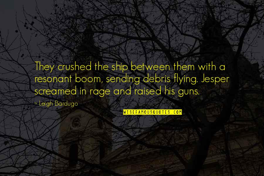 Oyarzabal 2020 Quotes By Leigh Bardugo: They crushed the ship between them with a