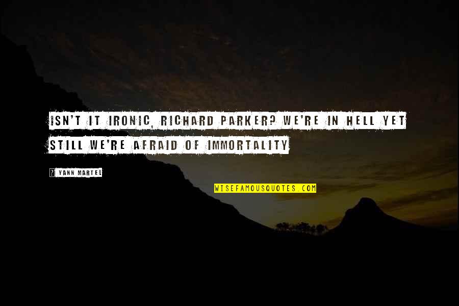 Oyashiro En Quotes By Yann Martel: Isn't it ironic, Richard Parker? We're in hell