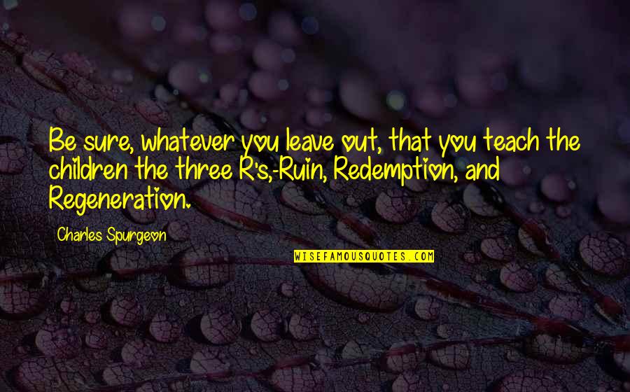 Oye Its Friday Quotes By Charles Spurgeon: Be sure, whatever you leave out, that you