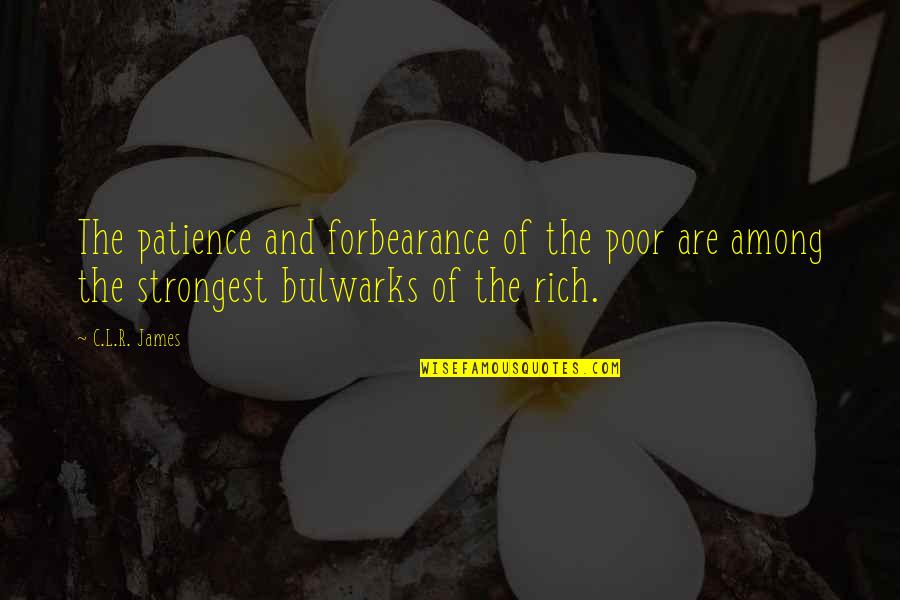 Oyebade Adebimpe Quotes By C.L.R. James: The patience and forbearance of the poor are Oyebade Adebimpe Quotes By C.L.R. James: The patience and forbearance of the poor are