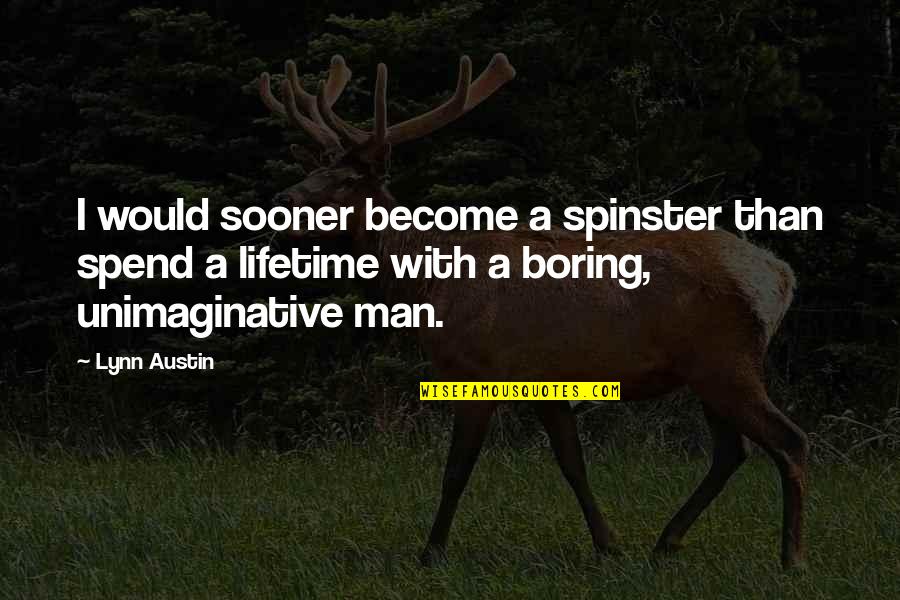 Oyebade Adebimpe Quotes By Lynn Austin: I would sooner become a spinster than spend Oyebade Adebimpe Quotes By Lynn Austin: I would sooner become a spinster than spend