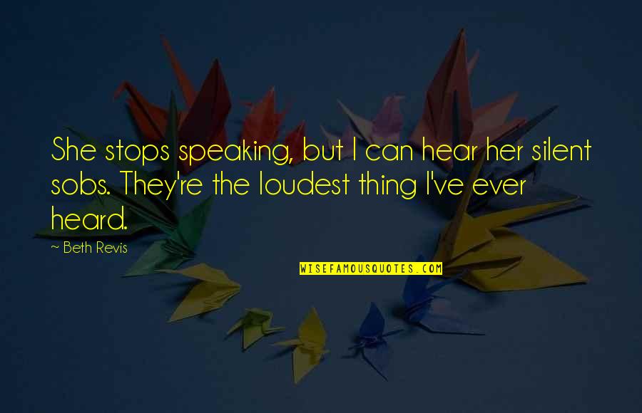 Oyebade Kunle Quotes By Beth Revis: She stops speaking, but I can hear her Oyebade Kunle Quotes By Beth Revis: She stops speaking, but I can hear her