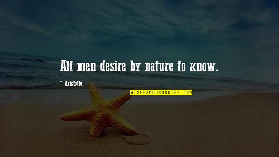 Oyeku Quotes By Aristotle.: All men desire by nature to know.