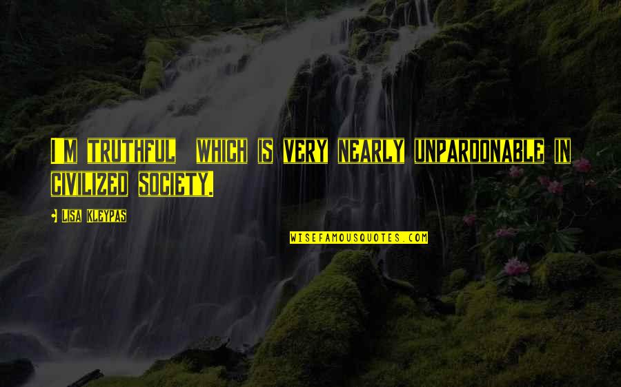 Oyle Quotes By Lisa Kleypas: I'm truthful which is very nearly unpardonable in